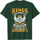 Kings Are Born In Dec But Real Kings Are Born On December 19 T-Shirt - T-Shirt | Forest