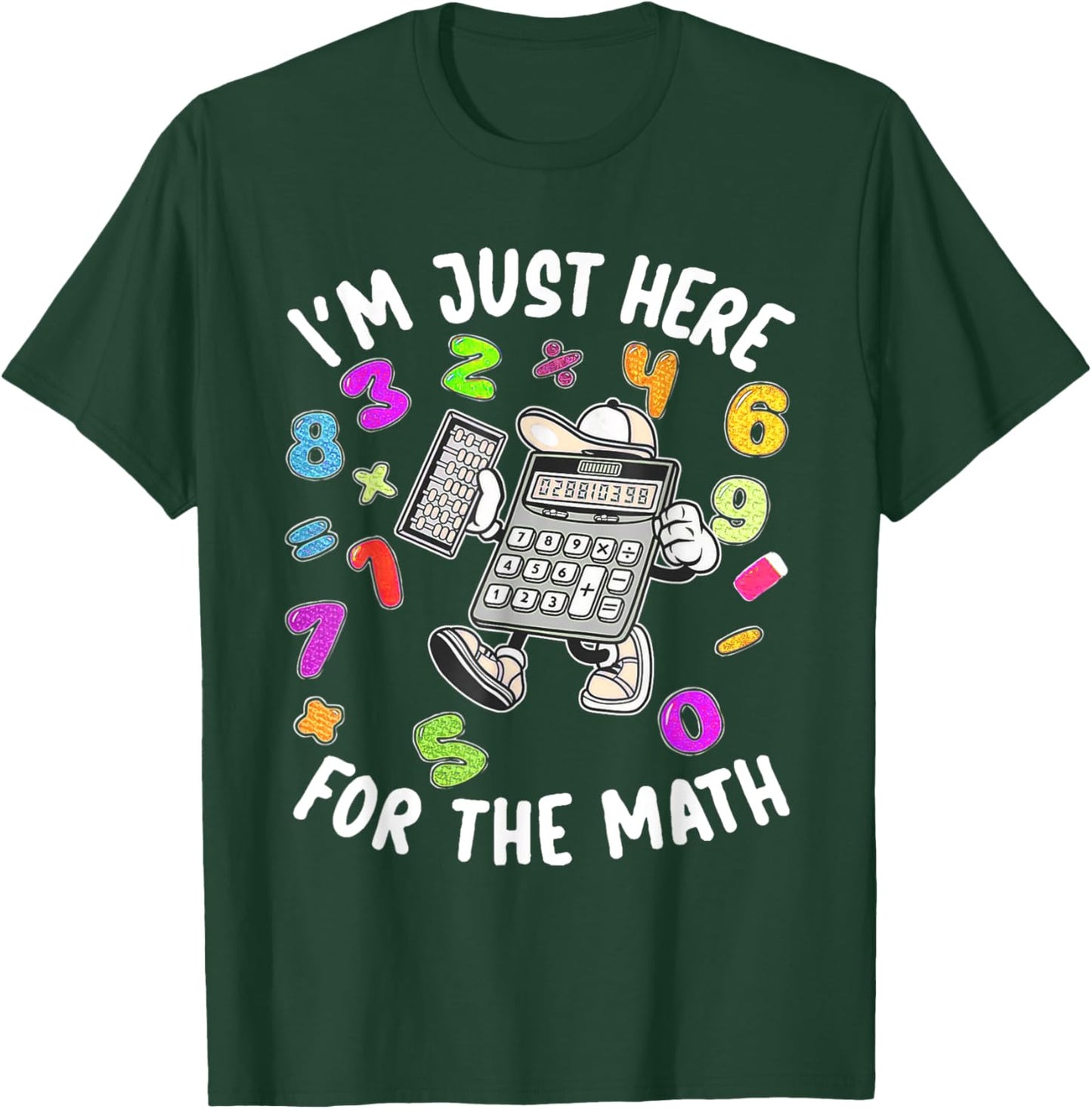 Cute I'm Just Here For The Math Number Day Calculator T-Shirt - T-Shirt | Forest