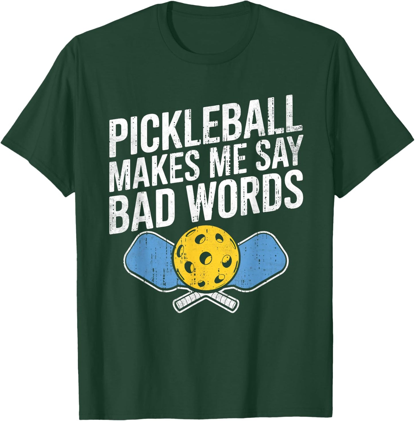 Pickleball Makes Me Say Bad Words Pickleball Paddleball T-Shirt - T-Shirt | Forest