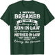 I never dreamed I'd end up being a son-in-law funny Gift T-Shirt - T-Shirt | Forest