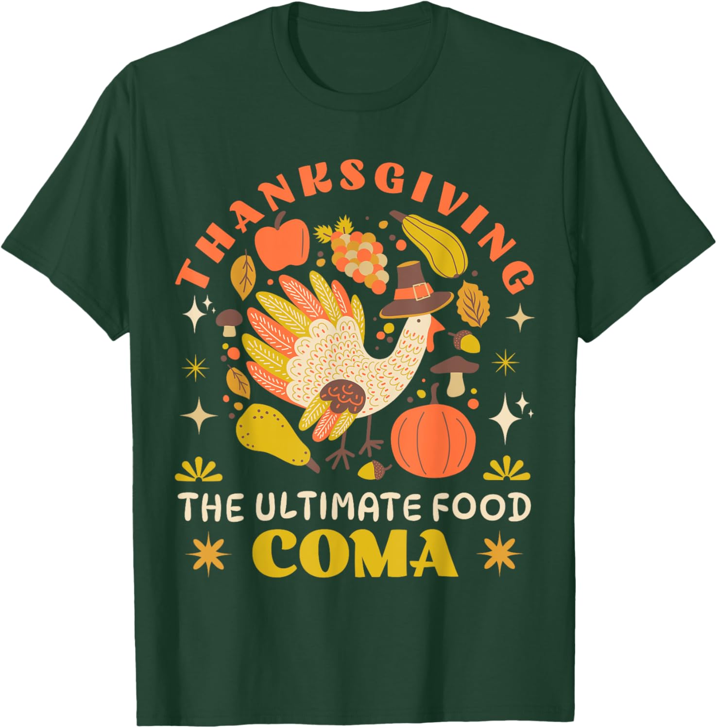 Happy Thanksgiving The Ultimate Food Coma Funny Family Meal T-Shirt - T-Shirt | Forest