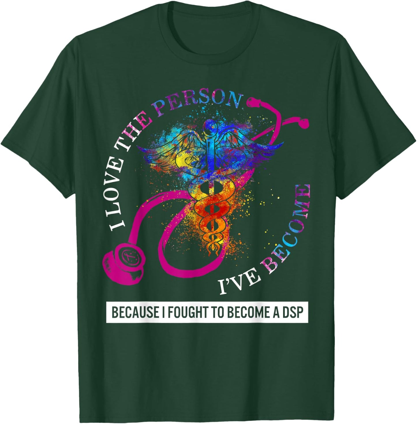 DSP I Love The Person I've Become Caduceus Nurse Women Gift T-Shirt - T-Shirt | Forest