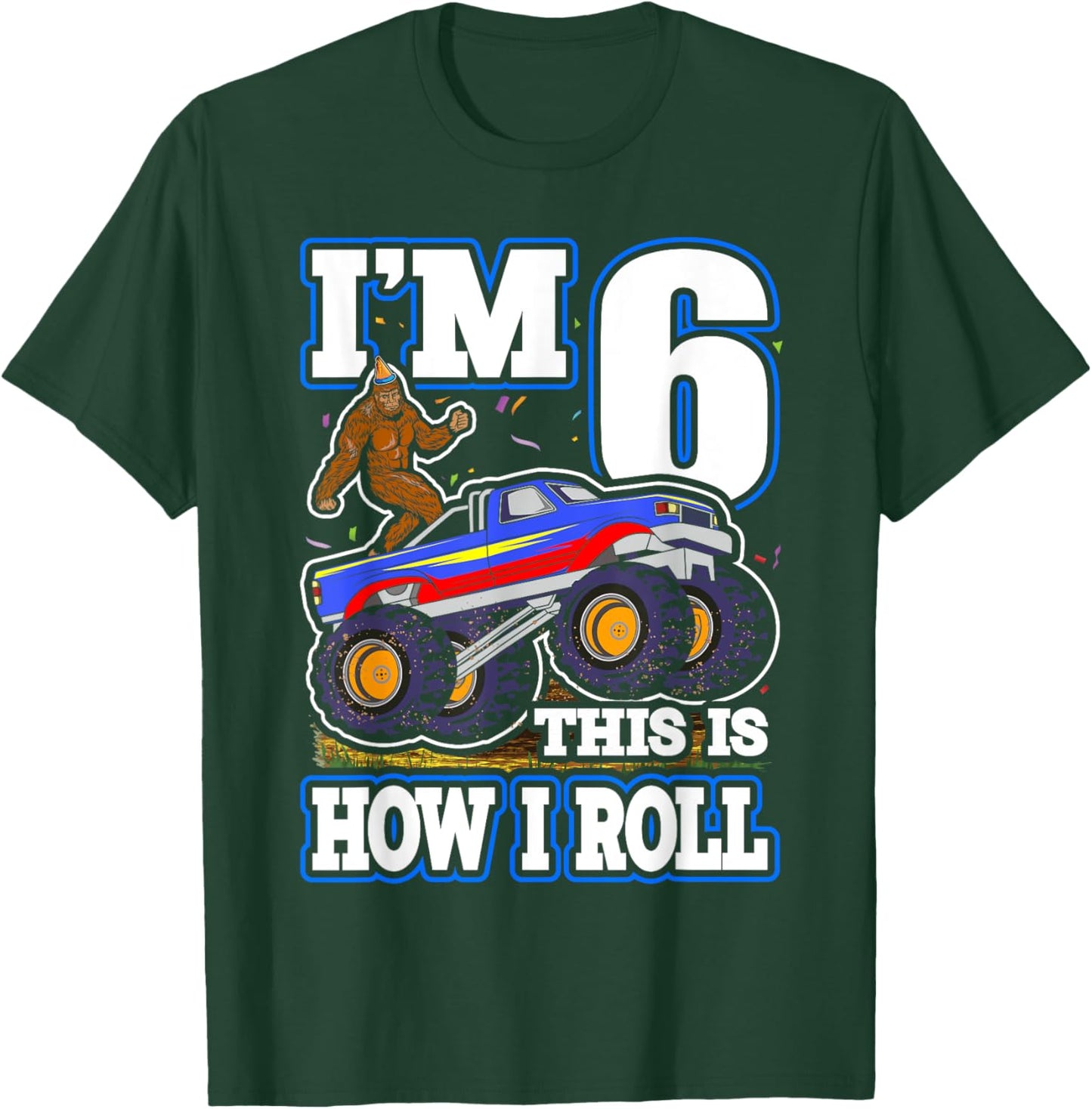 I'm 6 Bigfoot Sasquatch Monster Truck Kids 6th Birthday Boy T-Shirt - T-Shirt | Forest