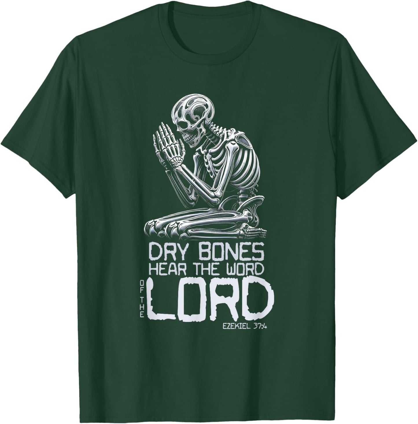 Dry Bones Praying Skeleton Ezekiel 37 4 Bible Verse T-Shirt - T-Shirt | Forest