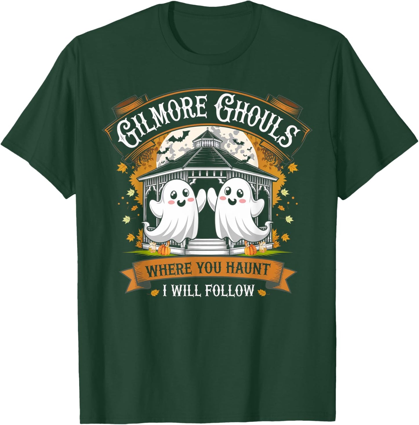 Gilmore Ghouls Where You Haunt I Will Follow Halloween Boo T-Shirt - T-Shirt | Forest