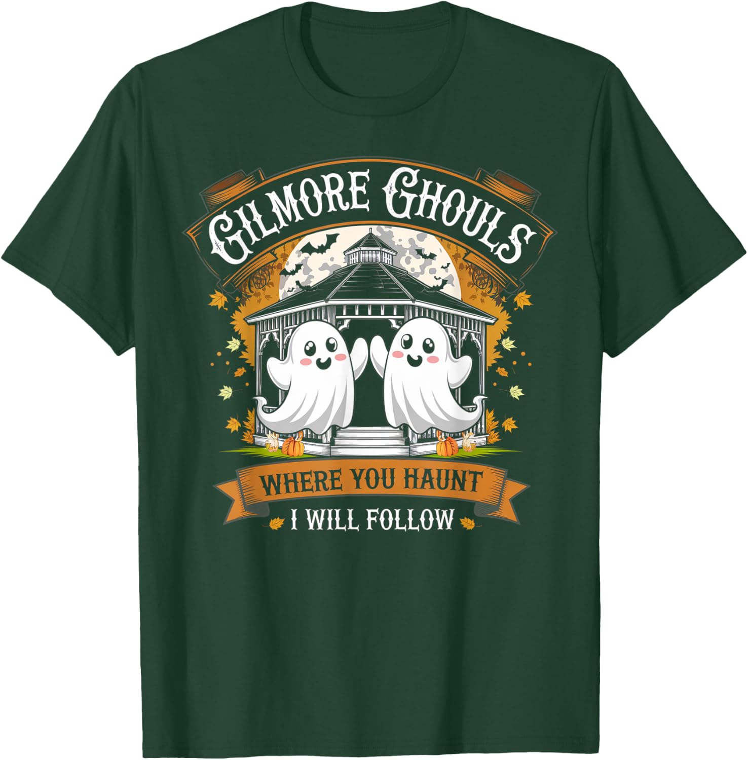 Gilmore Ghouls Where You Haunt I Will Follow Halloween Boo T-Shirt - T-Shirt | Forest