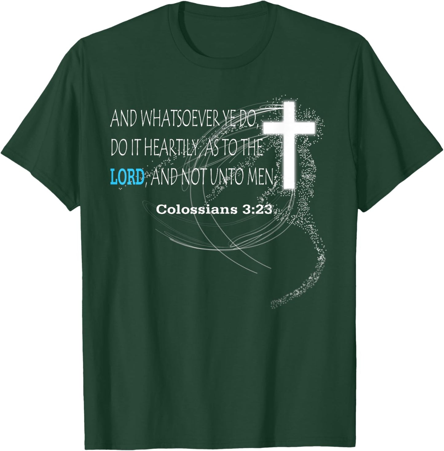 Colossians 3:23 T-Shirt - T-Shirt | Forest