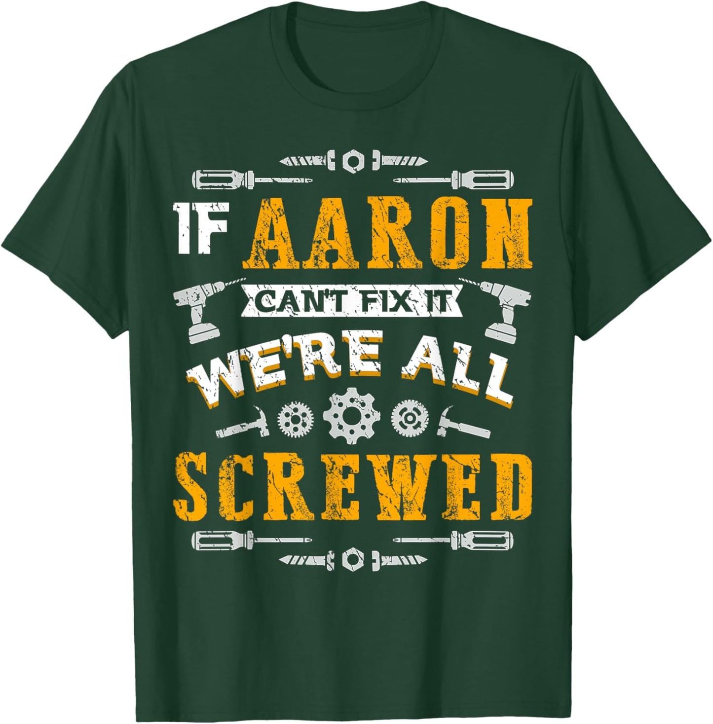 If Aaron Can't Fix it We're All Screwed Funny Father's Day T-Shirt - T-Shirt | Forest