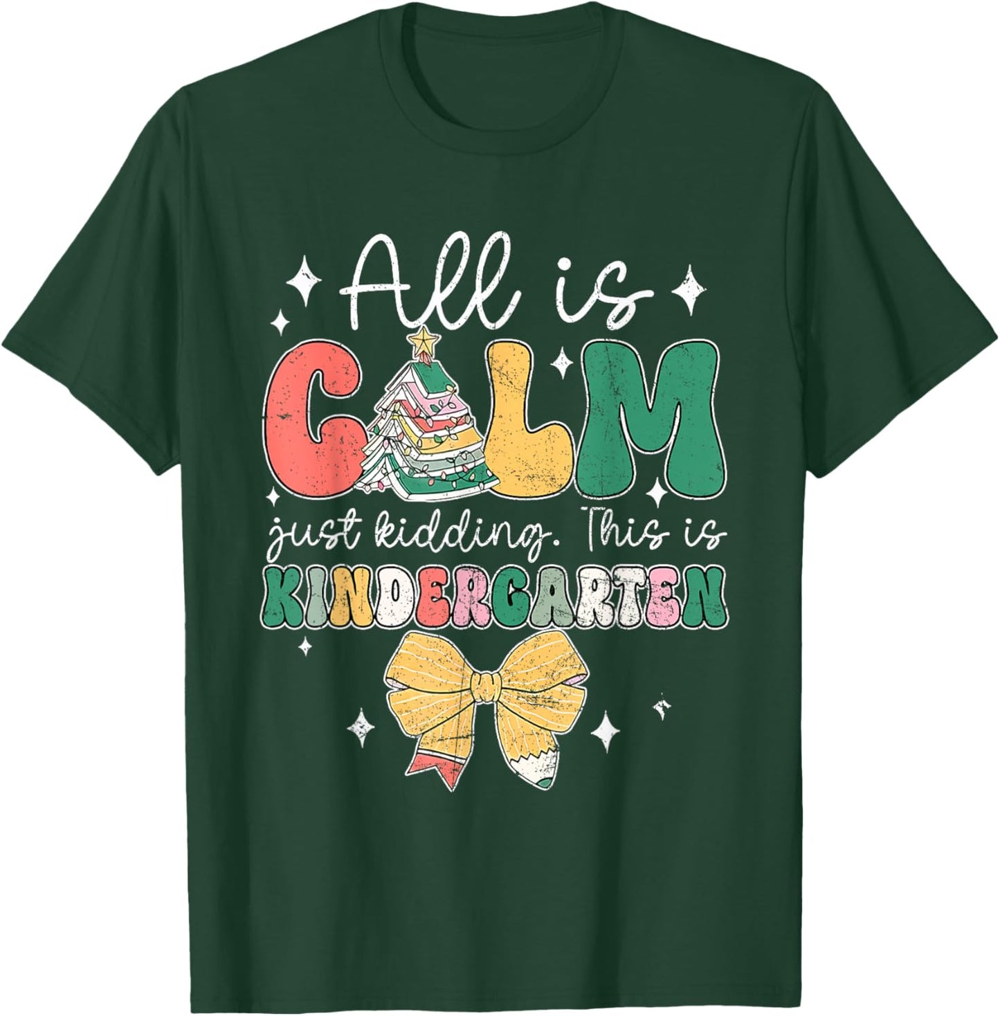 All Is Calm Just Kidding This Is Kindergarten Christmas T-Shirt - T-Shirt | Forest