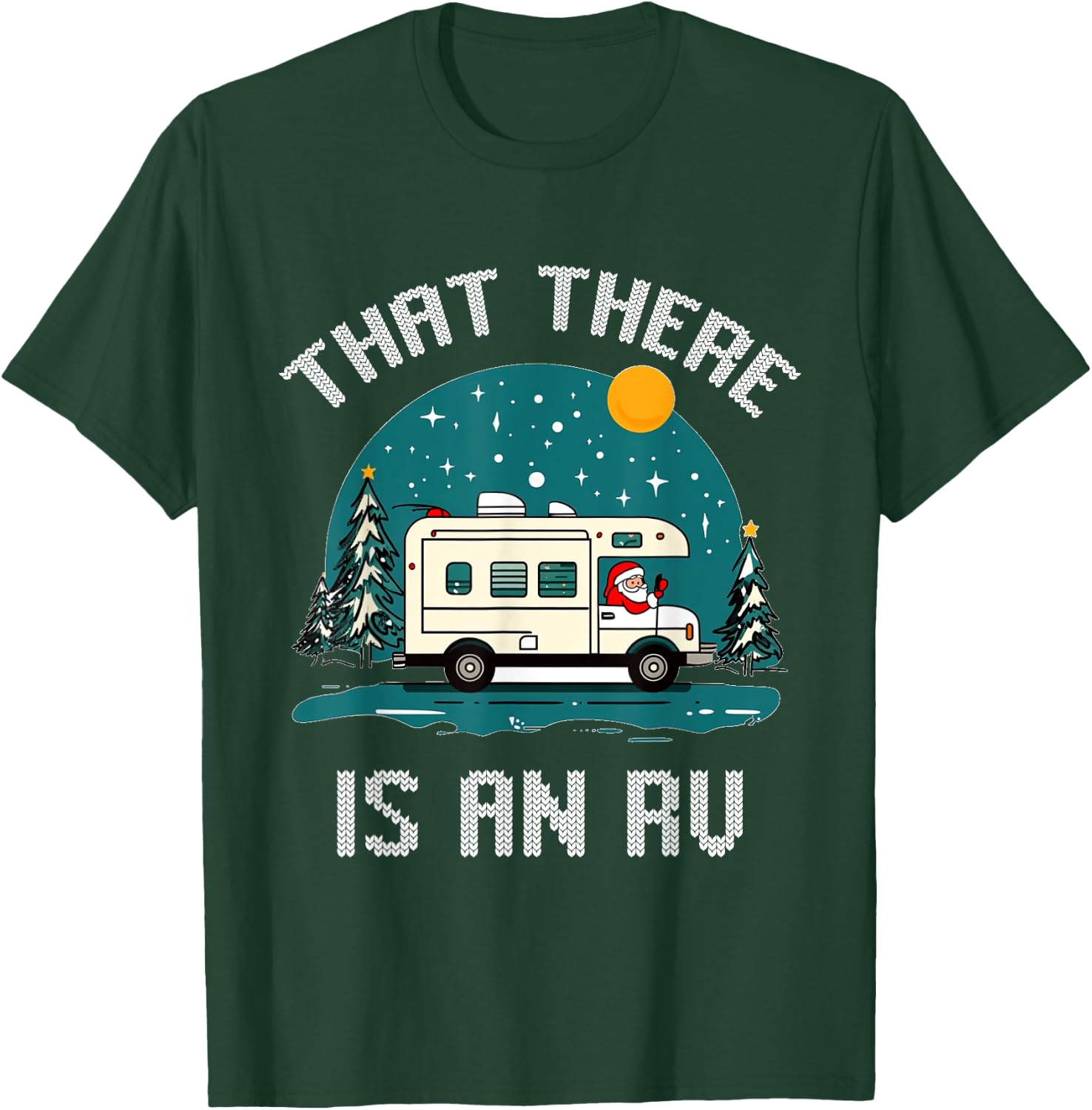 That There Is An RV Camping Funny Ugly Christmas Campers T-Shirt - T-Shirt | Forest