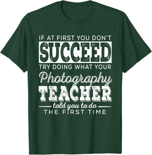 Best Photography Teacher Gifts | First You Don't Succeed T-Shirt - T-Shirt | Forest