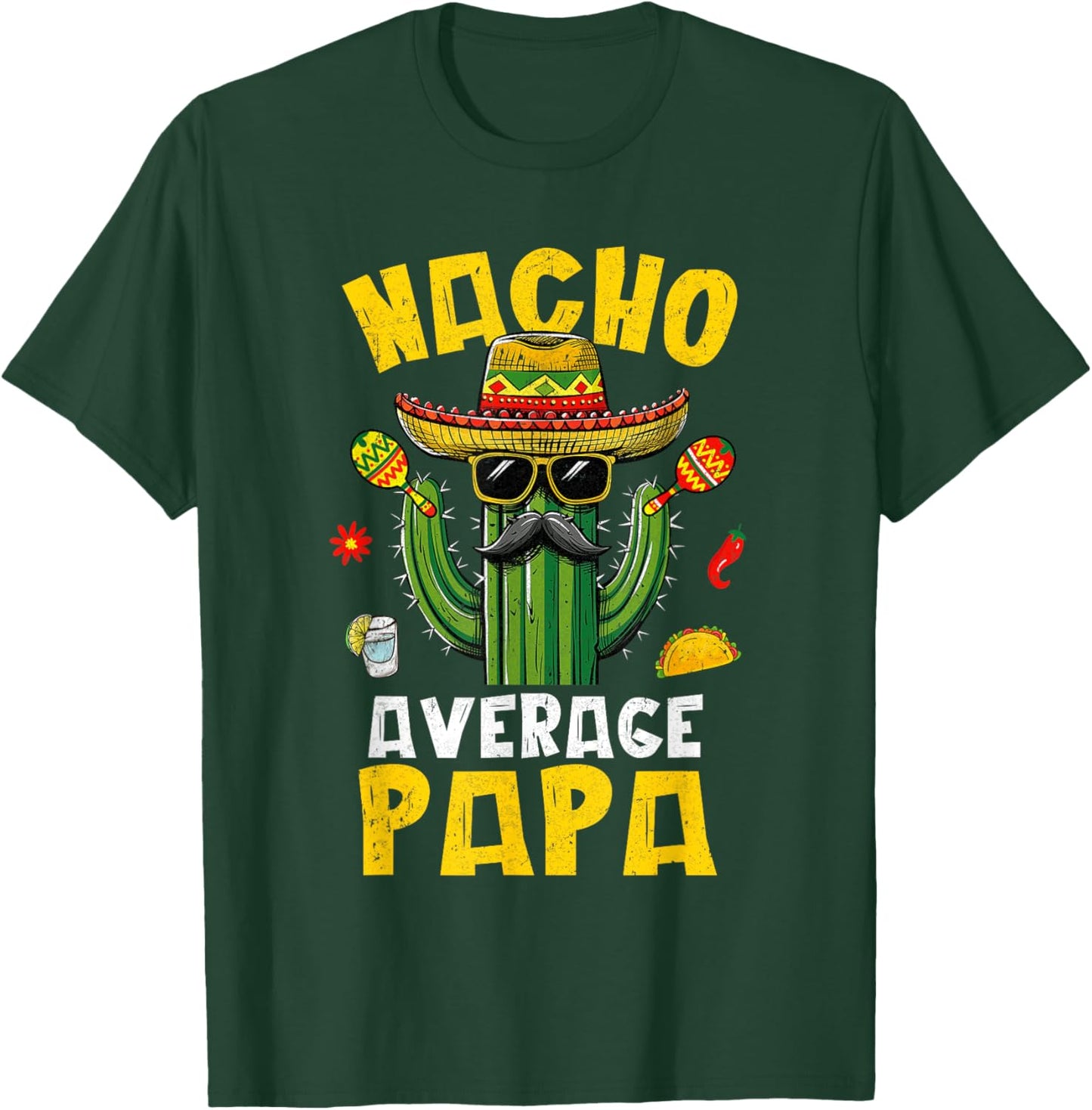 Nacho Average Papa Funny Best Papa Hilarious Joke Humor T-Shirt - T-Shirt | Forest