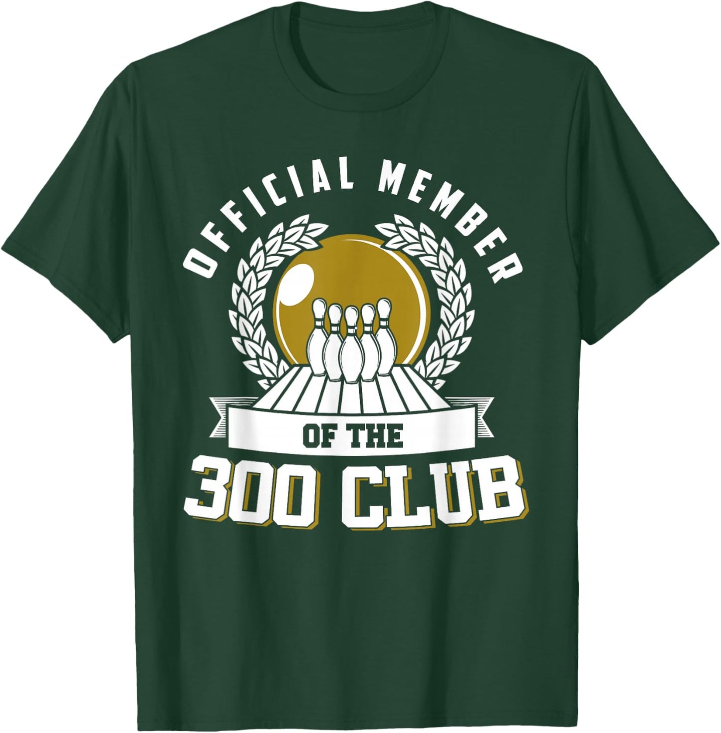 300 Club Bowling Shirt 300 Game Bowler Gift T-Shirt - T-Shirt | Forest