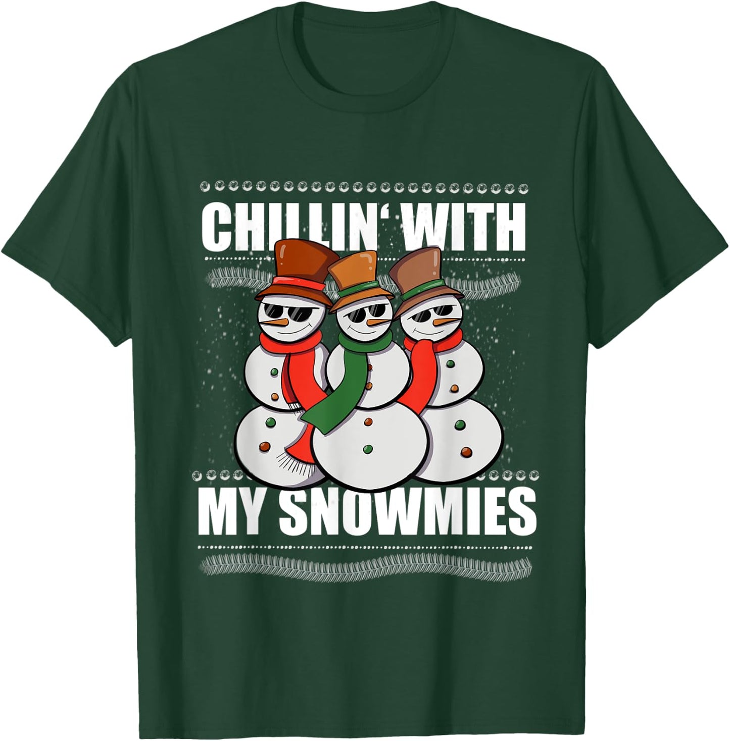 Chillin With My Snowmies Men Women Ugly Sweater Christmas T-Shirt - T-Shirt | Forest