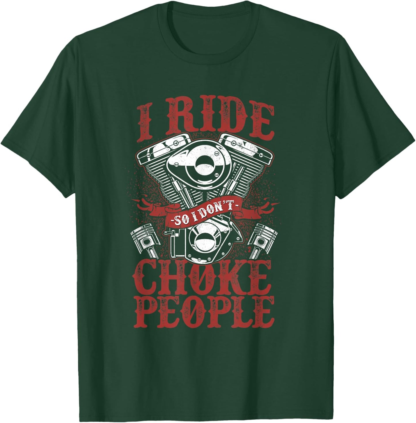 Classic Motorcycle Biker I Ride So I Don't Choke People T-Shirt - T-Shirt | Forest