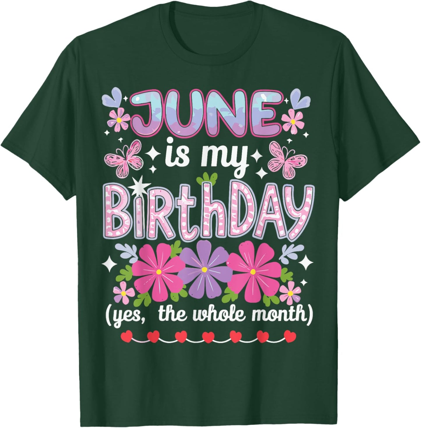 June Is My Birthday Yes The Whole Month Funny June Birthday T-Shirt - T-Shirt | Forest