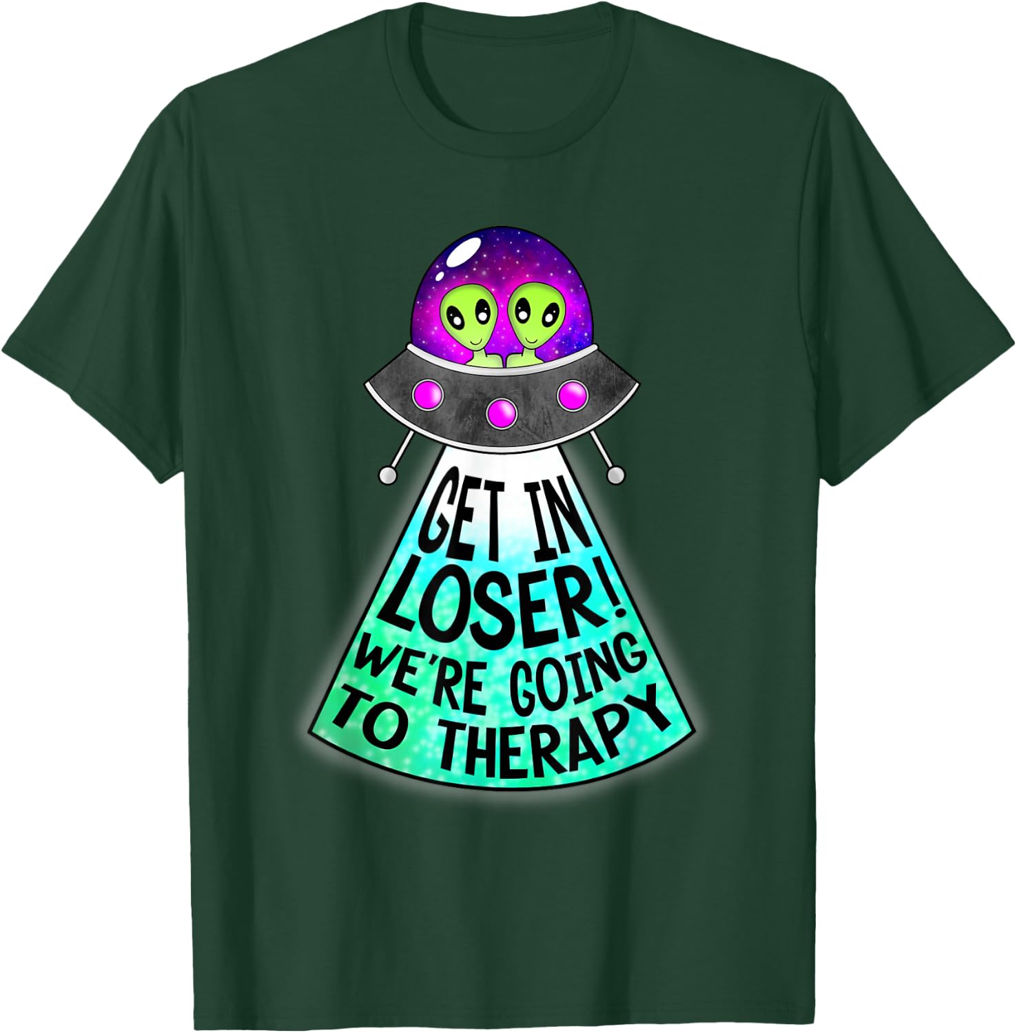 Mind and Body Apparel Get In Loser We're Going To Therapy Mental Health UFO Alien , Black T-Shirt - T-Shirt | Forest