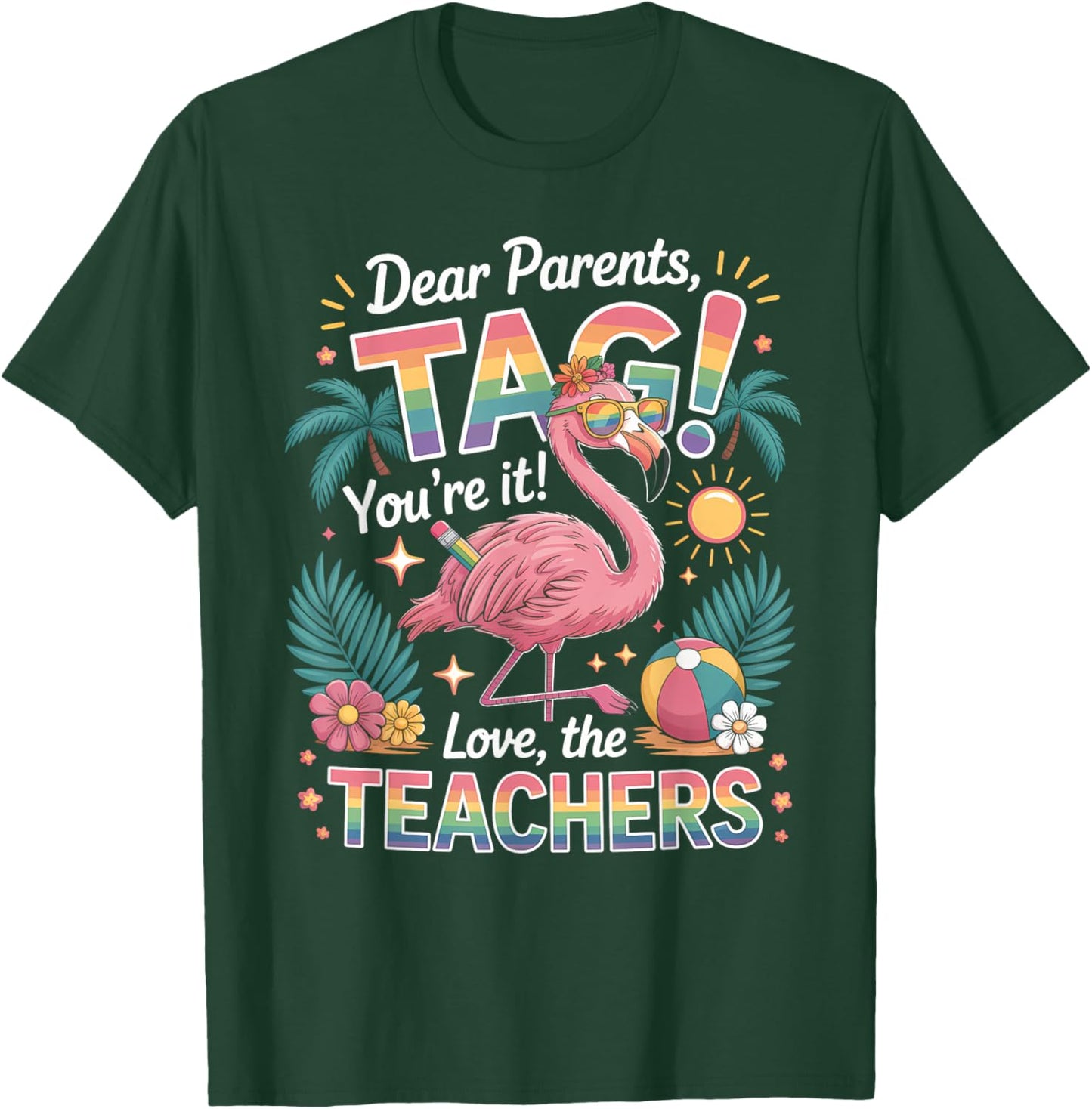 Dear Parents Tag You’re It Shirt Teacher Flamingo Summer T-Shirt - T-Shirt | Forest