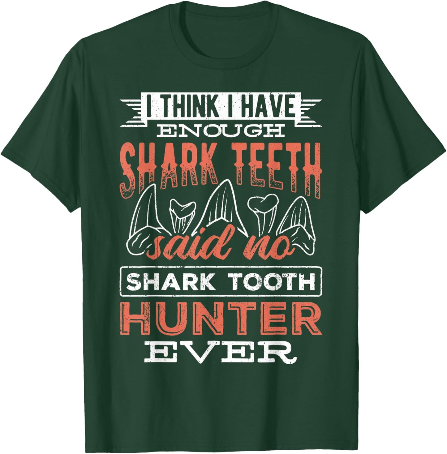 I think I have enough shark teeth - monsters sea predators T-Shirt - T-Shirt | Forest