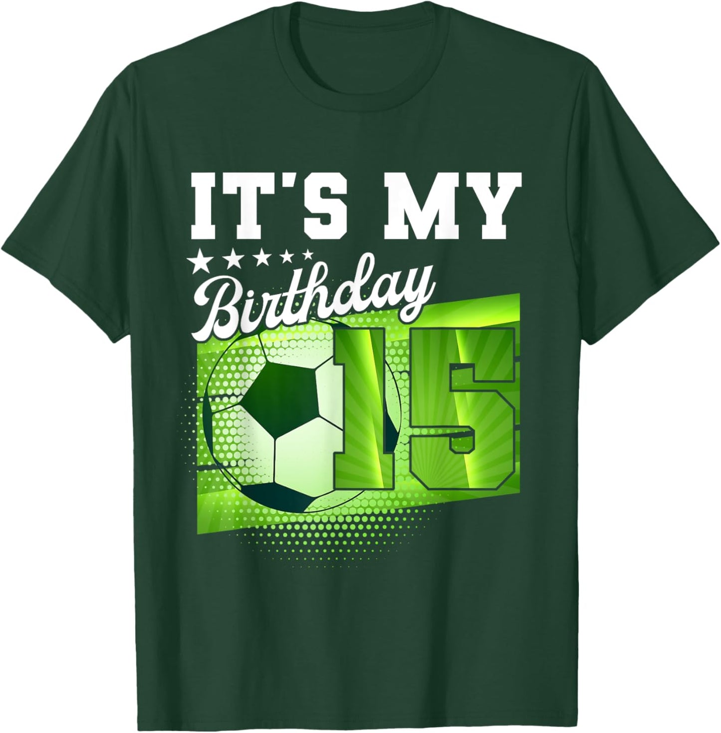 Birthday Boy 15 Soccer Its My 15th Birthday Boys Soccer T-Shirt - T-Shirt | Forest