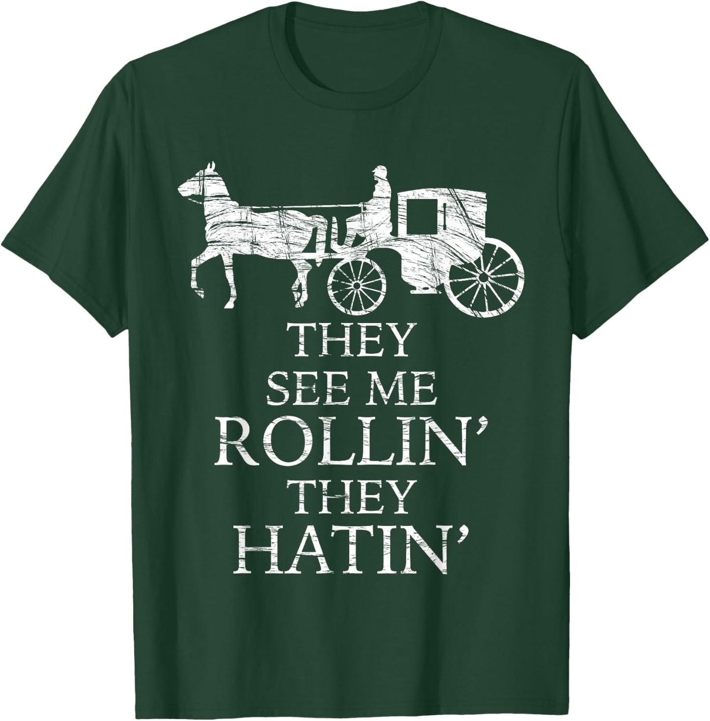 They See Me ROLLIN' - They HATIN' - Funny Amish | Graphic T-Shirt - T-Shirt | Forest