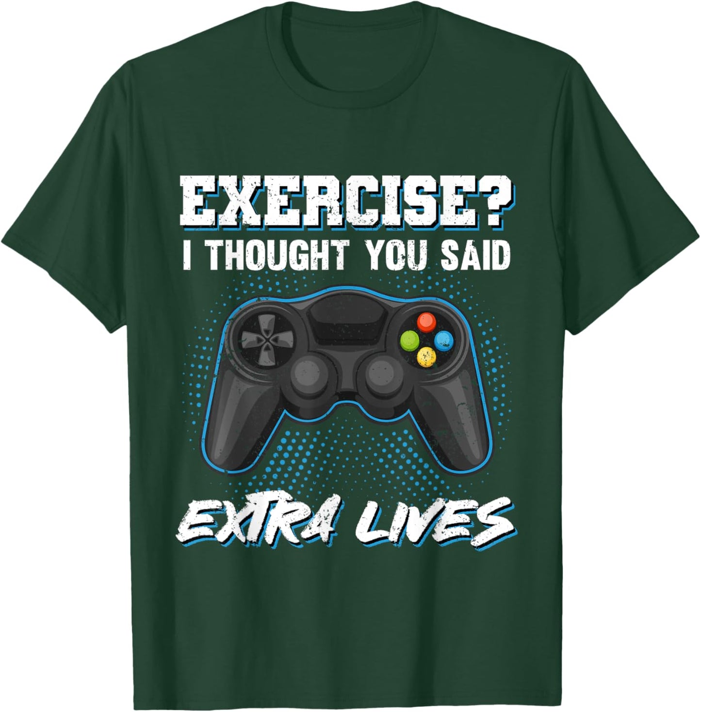 Gaming Fans Unique Gifts Exercise I Thought You Said Extra Lives Gamer Video Funny T-Shirt - T-Shirt | Forest