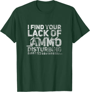 I Find Your Lack Of Ammo Disturbing Weapon Gun Owner Vintage T-Shirt - T-Shirt | Forest