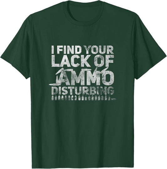 I Find Your Lack Of Ammo Disturbing Weapon Gun Owner Vintage T-Shirt - T-Shirt | Forest