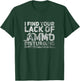 I Find Your Lack Of Ammo Disturbing Weapon Gun Owner Vintage T-Shirt - T-Shirt | Forest