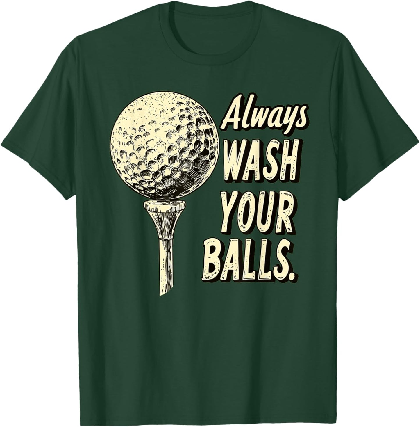 Fairway Wit Apparel -Adults Golf with 'Always Wash Your Balls' Quote - Black, Small T-Shirt - T-Shirt | Forest