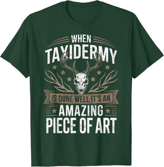 When Taxidermy is Done Taxidermist Animal Taxidermy T-Shirt - T-Shirt | Forest