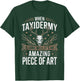 When Taxidermy is Done Taxidermist Animal Taxidermy T-Shirt - T-Shirt | Forest