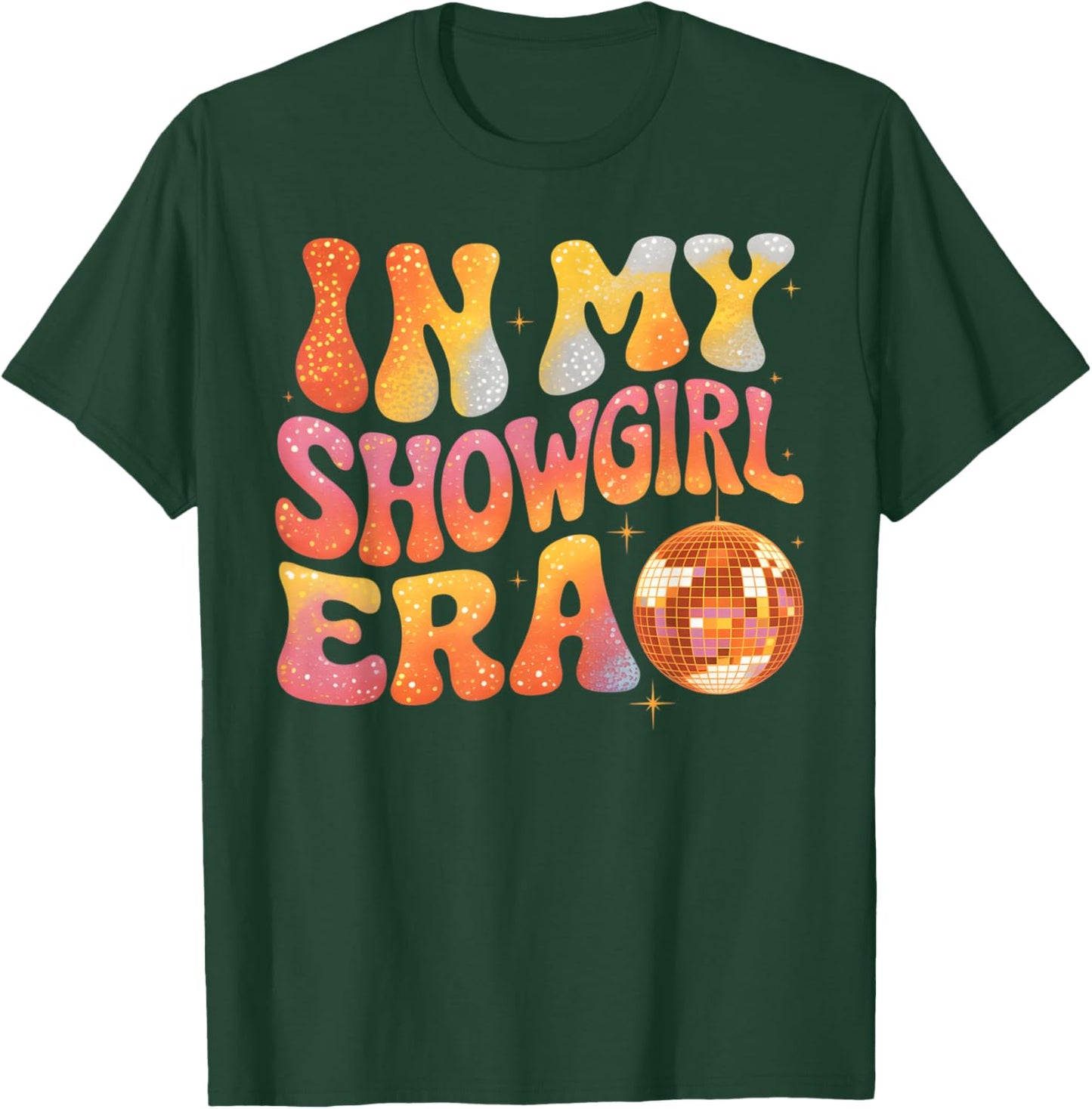 in My Show Girl Era Graphic Outfit Men Women Girls T-Shirt - T-Shirt | Forest