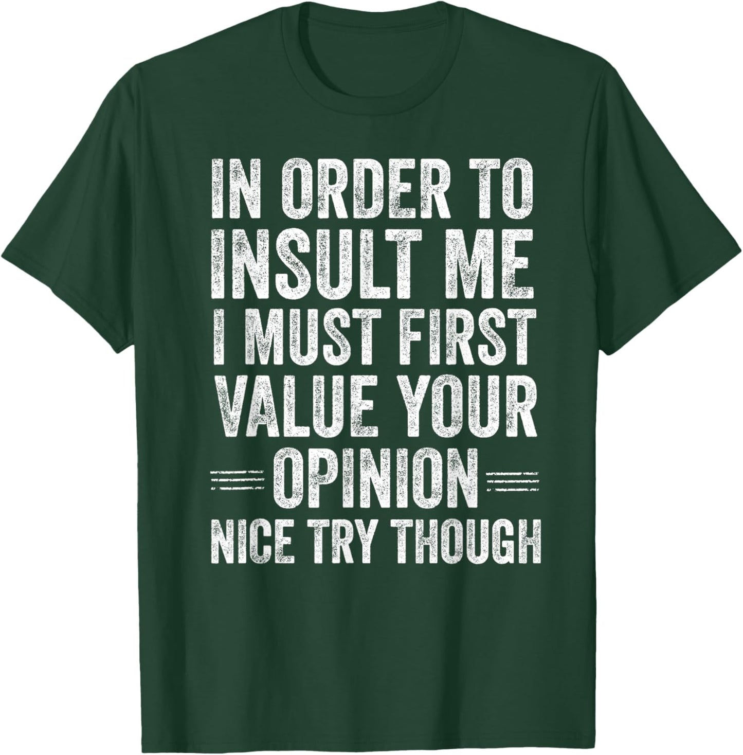 in Order to Insult Me Funny Sarcastic Quote Humor T-Shirt - T-Shirt | Forest