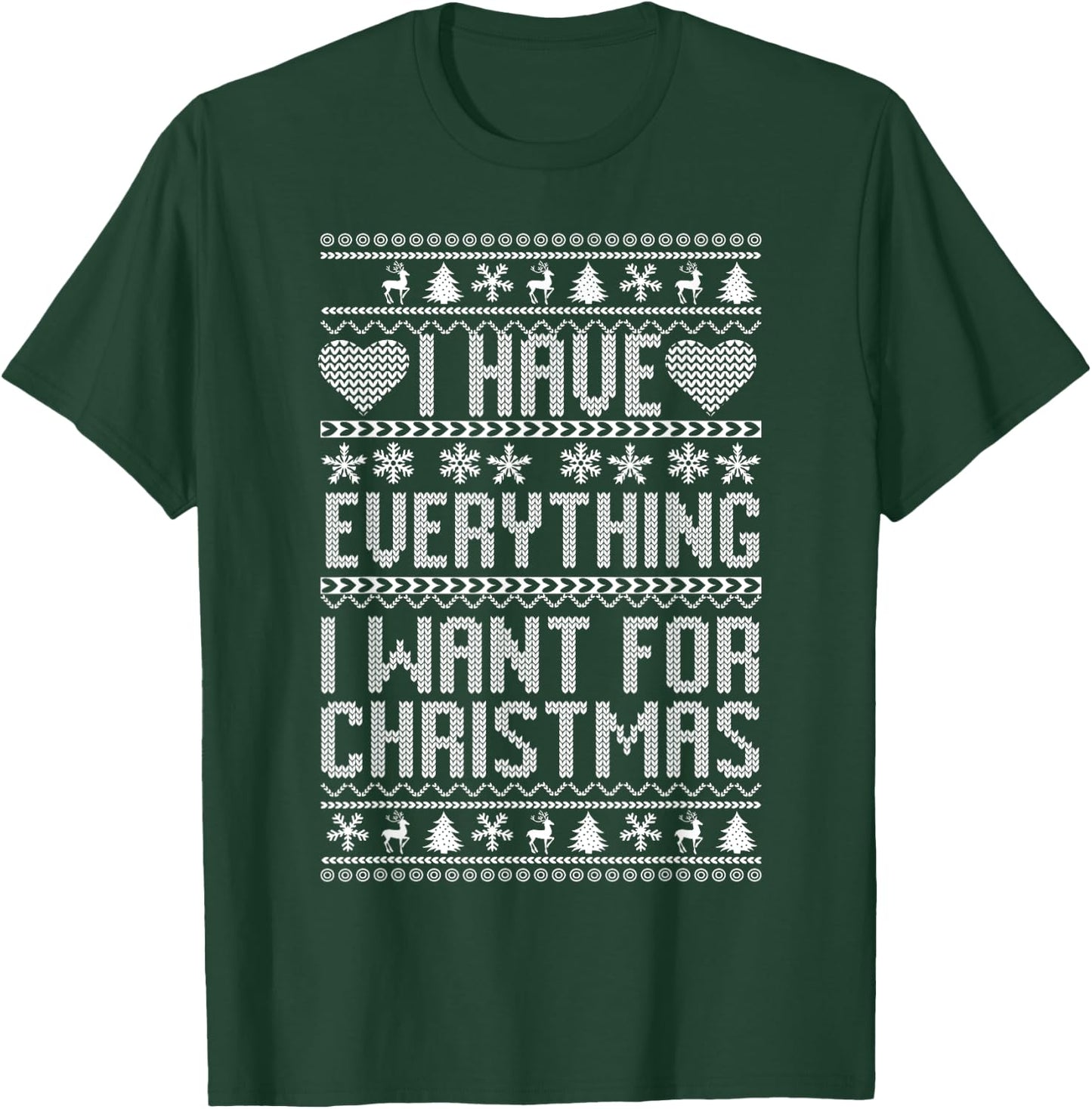 I Have Everything I Want For Christmas Its Me I'm Everything T-Shirt - T-Shirt | Forest
