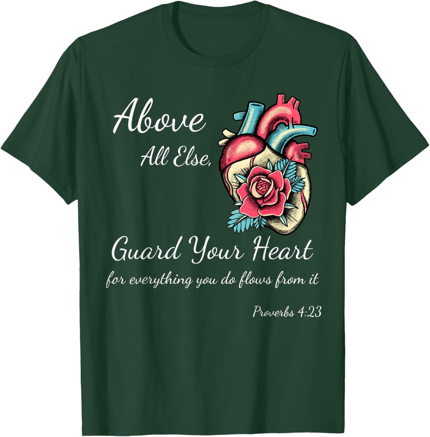 Above All Else Guard Your Heart Women Girls Teens Child Men T-Shirt - T-Shirt | Forest