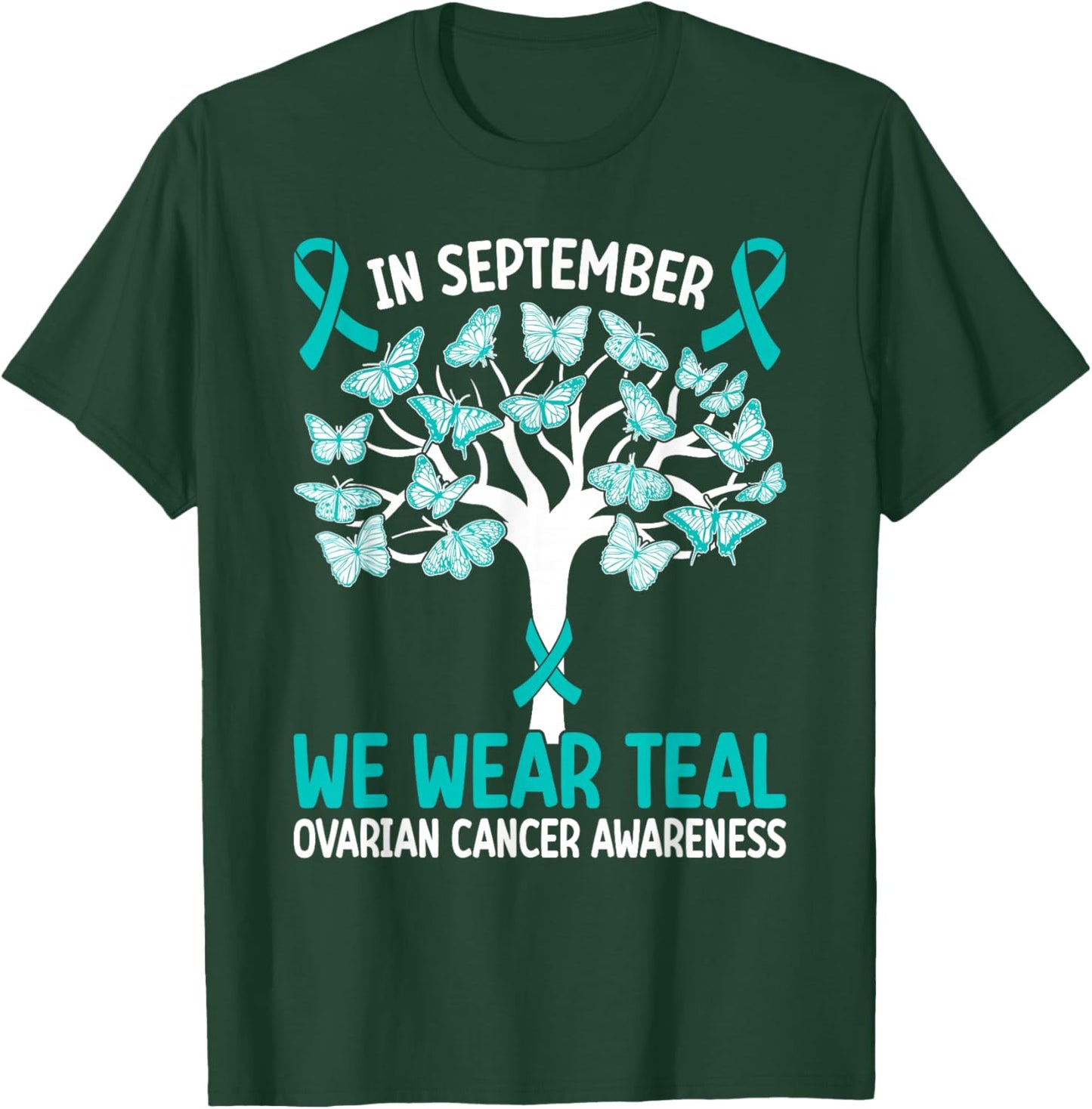 In september we wear teal Ovarian Cancer Awareness T-Shirt - T-Shirt | Forest