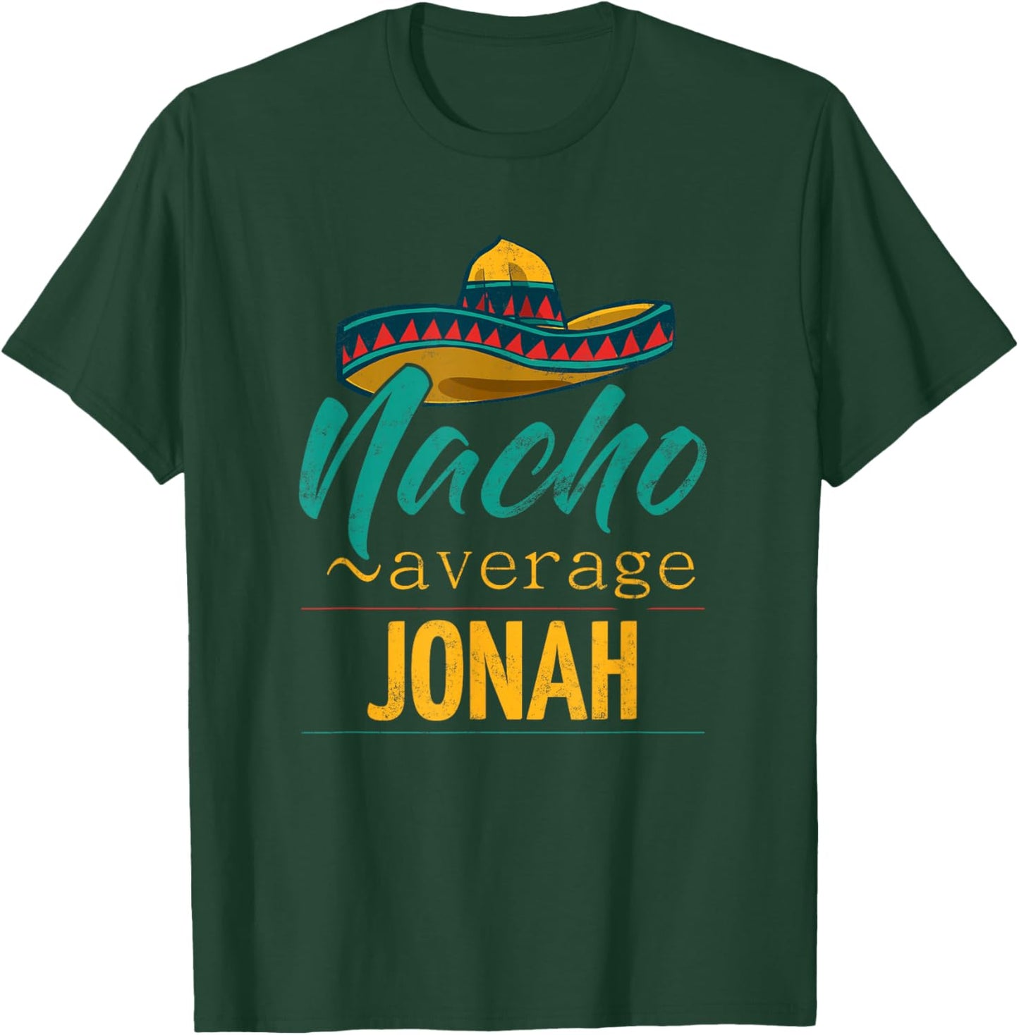 Nacho Average Jonah Gift Funny Cinco De Mayo Sombrero T-Shirt - T-Shirt | Forest