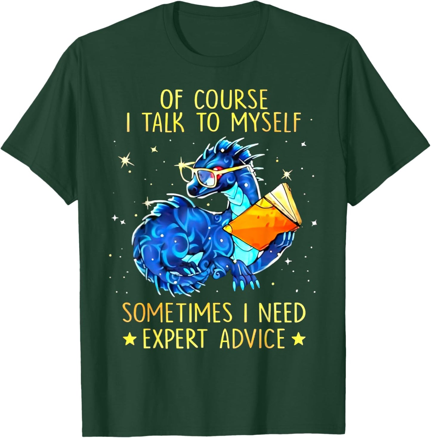 Dragon Of Course I Talk To Myself Sometimes I Need Expert T-Shirt - T-Shirt | Forest