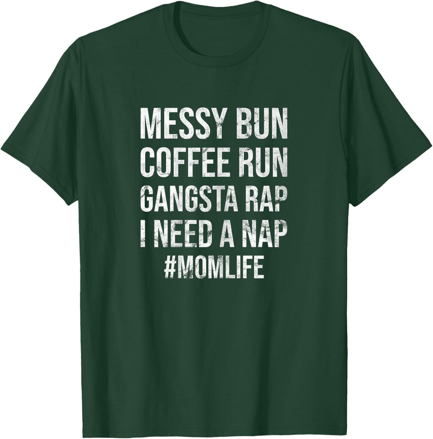 Mom Life Messy Bun Coffee Run Gangsta Rap I Need A Nap T-Shirt - T-Shirt | Forest