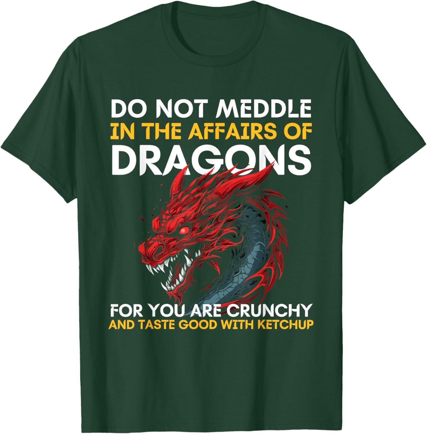 Do Not Meddle In The Affairs Of Dragons For You Are Crunchy T-Shirt - T-Shirt | Forest