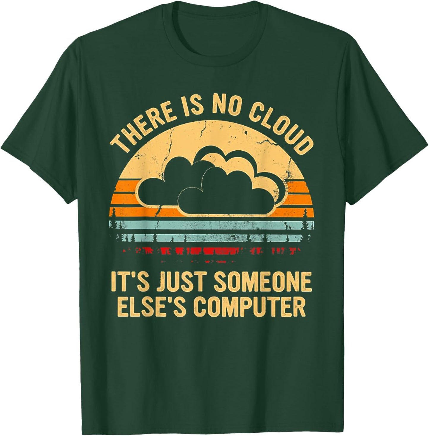 There Is No Cloud It's Just Someone Else's Computer Vintage T-Shirt - T-Shirt | Forest