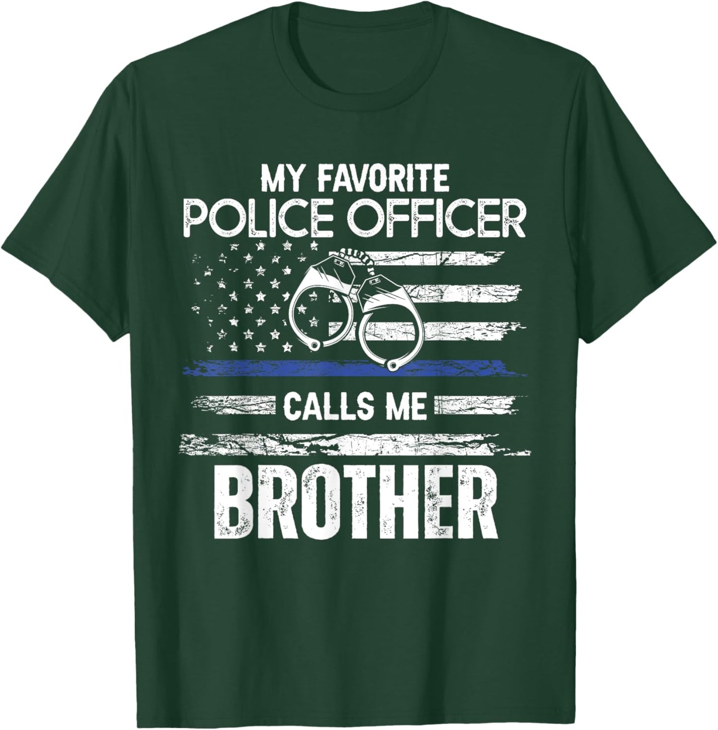 My Favorite Police Officer Calls Me Brother T-Shirt - T-Shirt | Forest