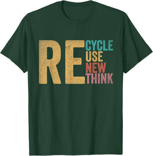 Recycle Reuse Renew Rethink Earth Day Environmental Activism T-Shirt - T-Shirt | Forest