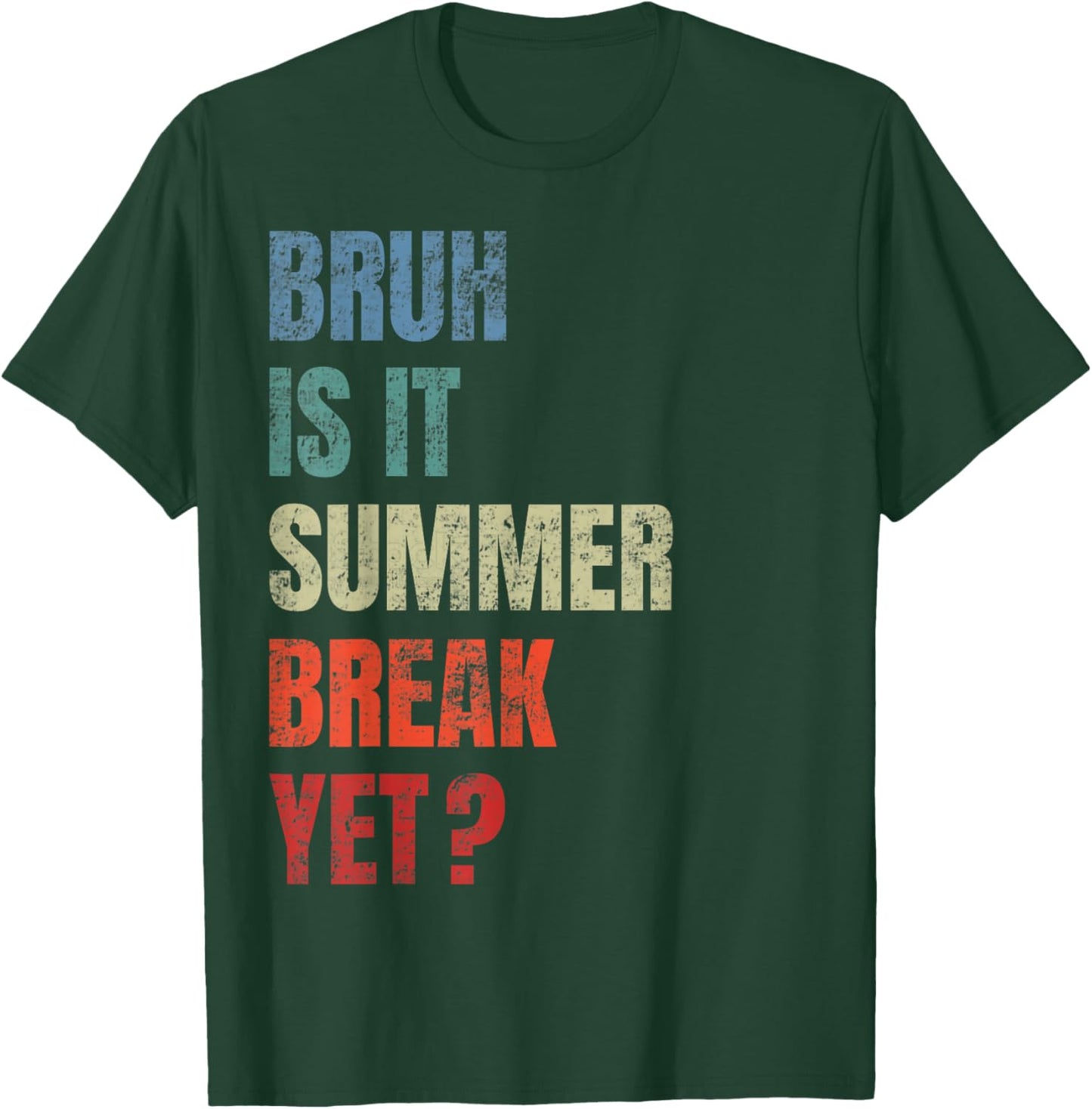 Retro Funny Bruh Is It Summer Break Yet Last Day Of School T-Shirt - T-Shirt | Forest