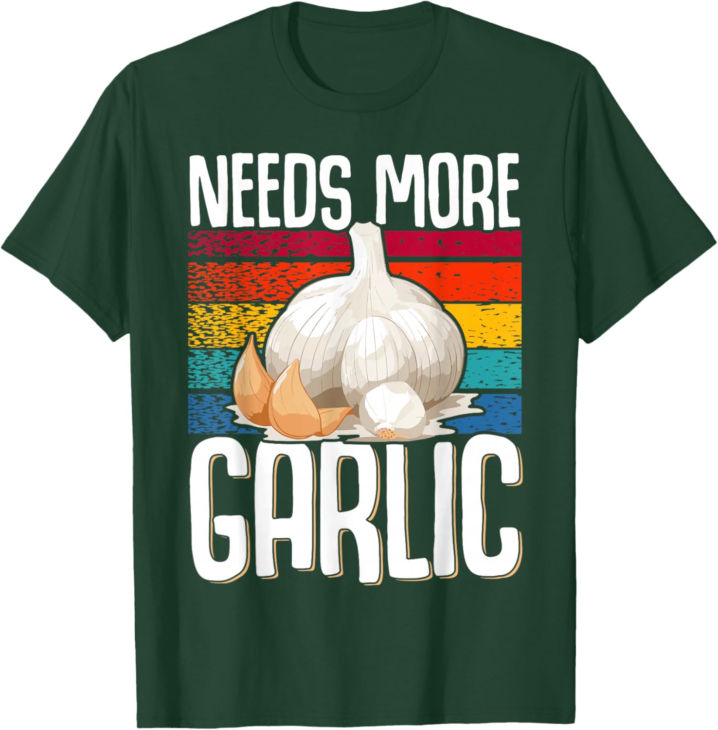 Needs more Garlic T-Shirt - T-Shirt | Forest