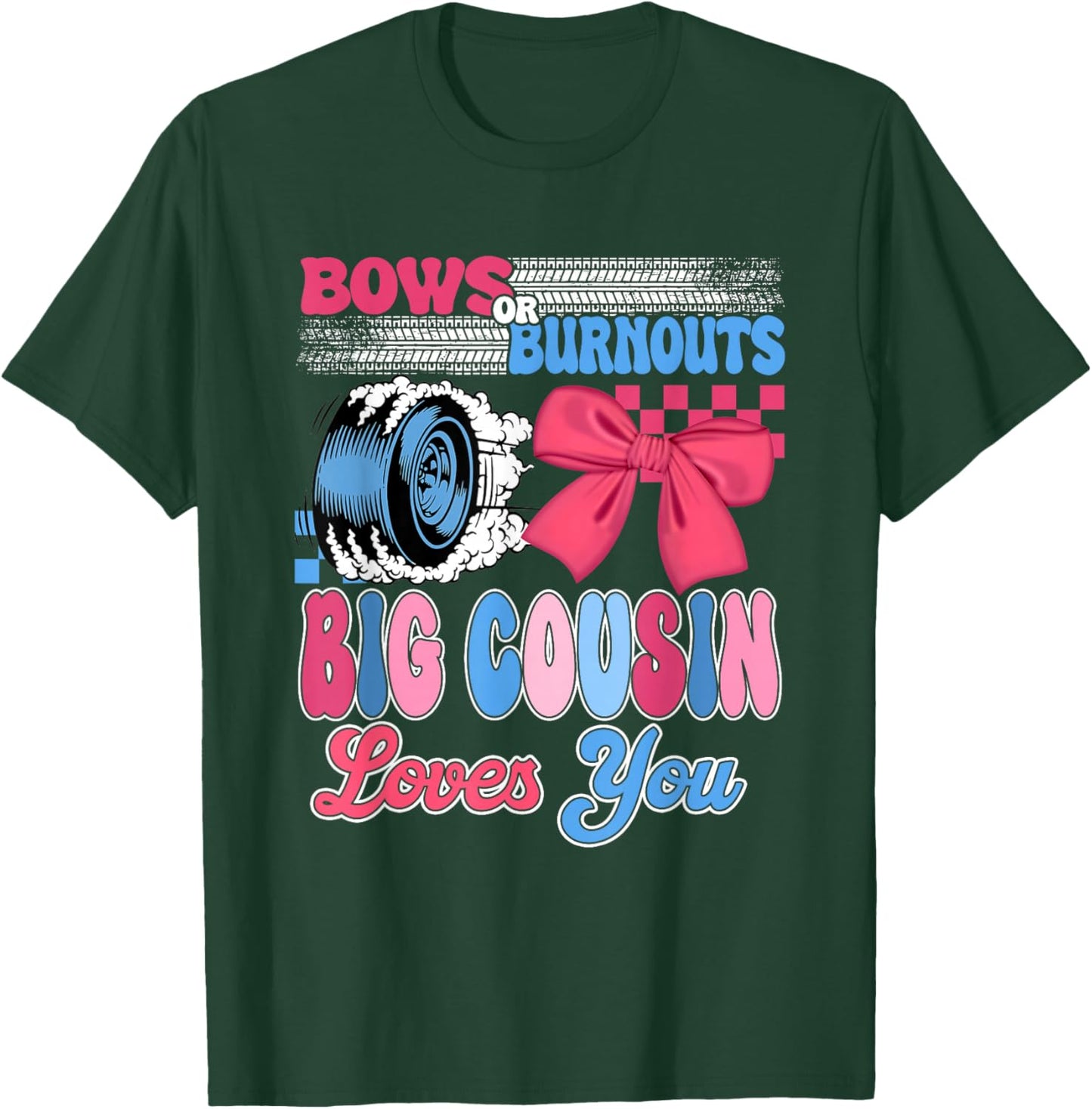 Burnouts or Bows Big Cousin Loves You Gender Reveal Party T-Shirt - T-Shirt | Forest
