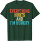 Everything Hurts I'm Hungry Funny Running Marathon Runner T-Shirt - T-Shirt | Forest