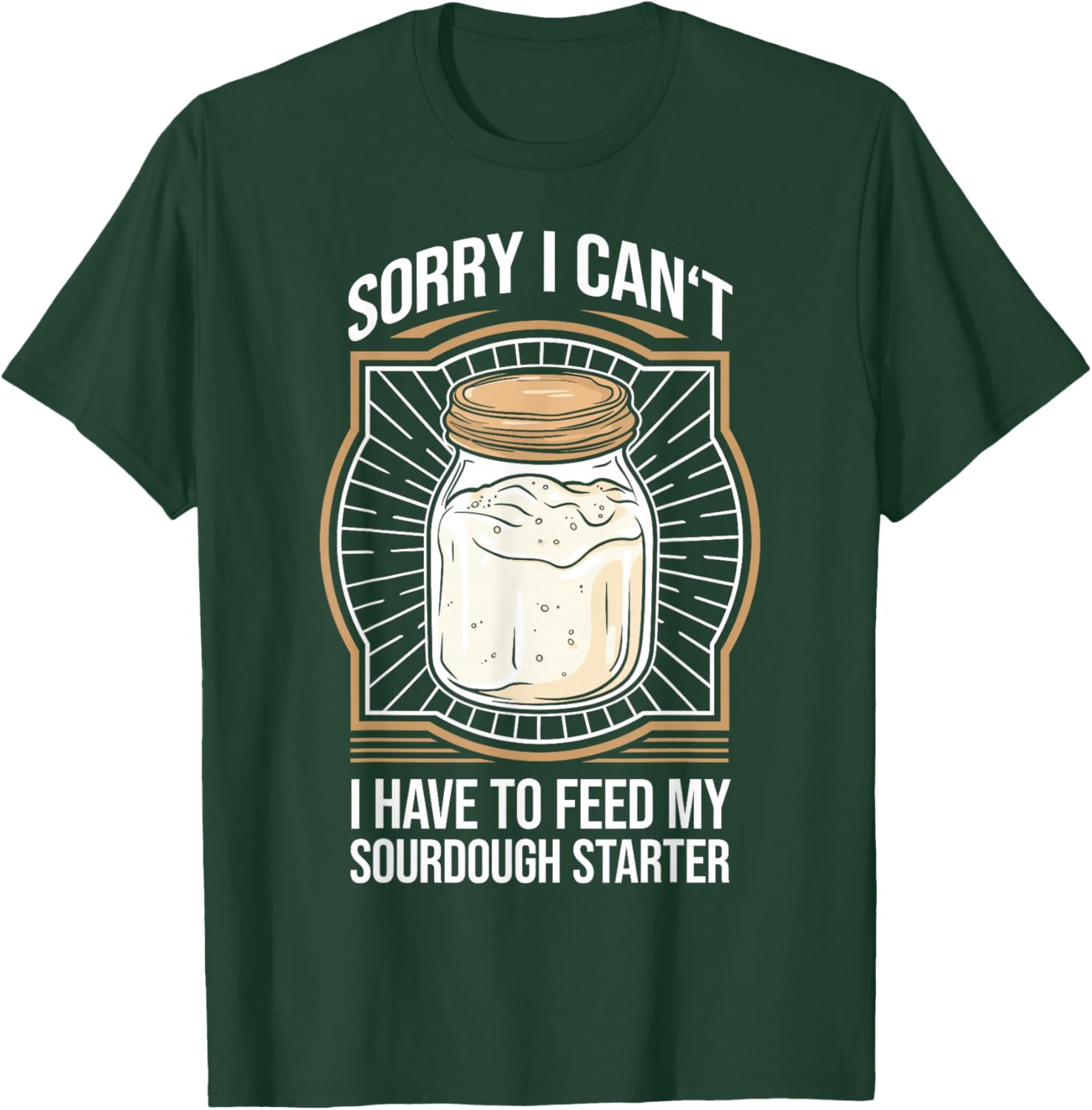Funny Sourdough Starter Sourdough Bread Baker T-Shirt - T-Shirt | Forest