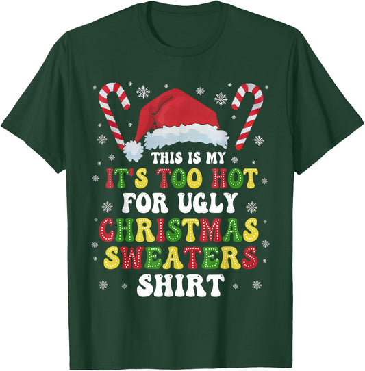 Groovy This Is My It's Too Hot For Ugly Christmas Sweaters T-Shirt - T-Shirt | Forest